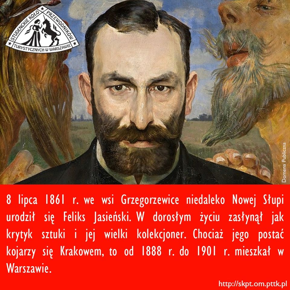 8 lipca 1861 r. we wsi Grzegorzewice niedaleko Nowej Słupi urodził się Feliks Jasieński. W dorosłym życiu zasłynął jak krytyk sztuki i jej wielki kolekcjoner. Chociaż jego postać kojarzy się Krakowem, to od 1888 r. do 1901 r. mieszkał w Warszawie.
