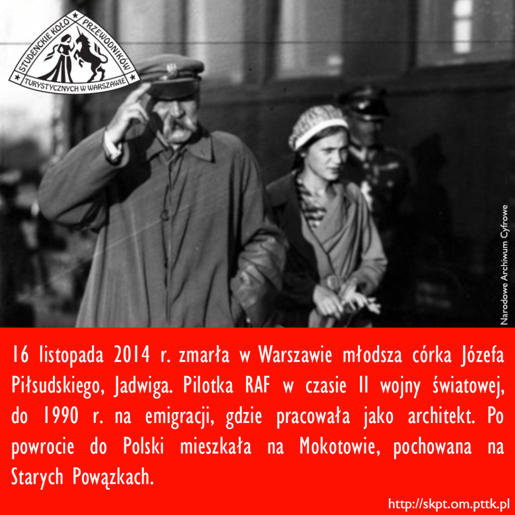 16 listopada 2014 r. zmarła w Warszawie młodsza córka Józefa Piłsudskiego, Jadwiga. Pilotka RAF w czasie II wojny światowej, do 1990 r. na emigracji, gdzie pracowała jako architekt. Po powrocie do Polski mieszkała na Mokotowie, pochowana na Starych Powązkach.
